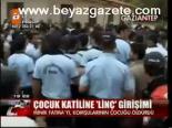 Çocuk Katiline Linç Girişimi