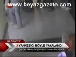 Yankesici Böyle Yakalandı