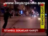 İstanbul Sokakları Karıştı