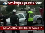 Bakanlıktan Çekicilere Yasak