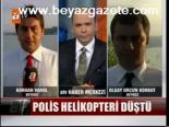 Polis Helikopteri Düştü