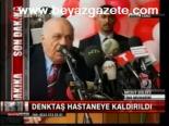 Denktaş Hastaneye Kaldırıldı