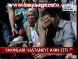 Yakınları Hastaneye Akın Etti