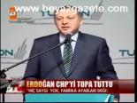 Erdoğan Chp'yi Topa Tuttu