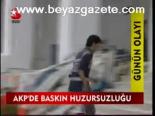 Akp'de Baskın Huzursuzluğu