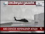 Abd: Denize Kefenlernip Atıdılar