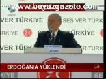 Erdoğan'a Yüklendi