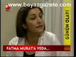 Fatma Murat'a Veda