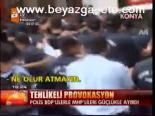 Konya'da Tehlikeli Provokasyon