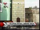 Silopi'de Fırtına: 2 Minare Yıkıldı