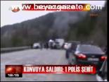 Konvoya Saldırı: 1 Polis Şehit