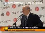 Bahçeli Hilal Kart'ı Anlattı