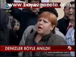 Denizler Böyle Anıldı!