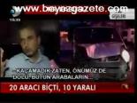 20 Aracı Biçti, 10 Yaralı