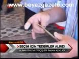 Seçim İçin Tedbirler Alındı