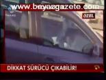 Dikkat Sürücü Çıkabilir