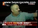 E-5'te Zincirleme Dehşet!