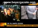28 Yıl Hapis Cezası