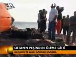 Oltanın Peşinden Ölüme Gitti