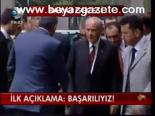İlk Açıklama: Başarılıyız!