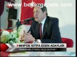 Mhp'de İstifa Eden Adaylar