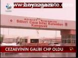 Cezaevinin Galibi Chp Oldu