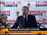 Erdoğan Kapılarını Çalacak