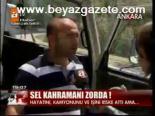 Sel Kahramanı Zorda !