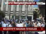 Belediye'yi Basmak İstediler