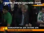 Bursaspor'da Şok Üstüne Şok