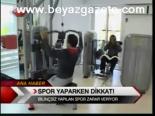 Spor Yaparken Dikkat!