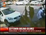 Şeytanın Aklına Gelmez