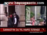 Samast'ın 26 Yıl Hapsi İstendi