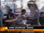 Soru Çalınacak İddiası