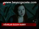 Uğurlar Olsun Harry
