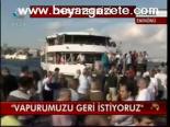 Vapurumuzu Geri İstiyoruz