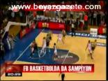 Fb Basketbolda Da Şampiyon
