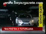 Balyoz'da 3 Tutuklama