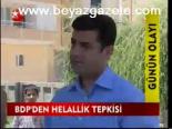 Bdp'den Helallik Tepkisi