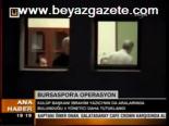 Bursaspor'a Operasyon