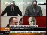 Mhp İl Başkanları Toplanıyor