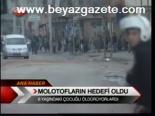 Molotofların Hedefi Oldu