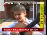 Ümran Bir Şansı Hak Ediyor