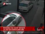 İstanbul'da Gasp Dehşeti