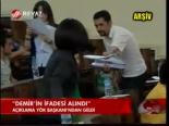 Demir'in İfadesi Alındı