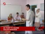 Ak Parti'ye Saldırı