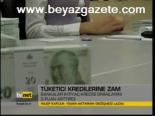 Türketici Kredilerine Zam