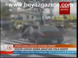 Arabalarda Çocuk Giden Araçtan Yola Düştü