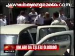 Onları Da Eşleri Öldürdü