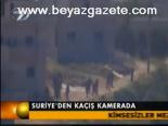 Suriye'den Kaçış Kamerada